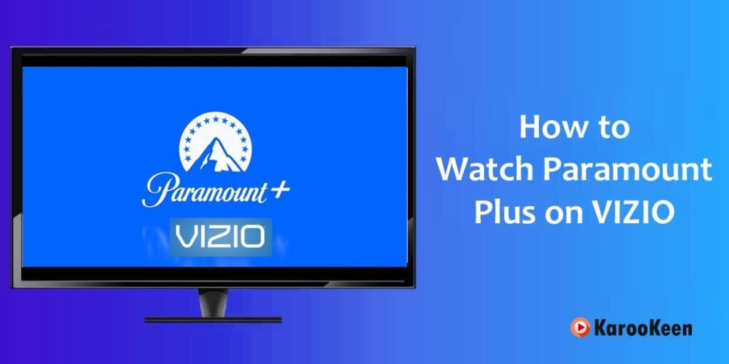 How to Watch Paramount Plus on Vizio TV (Quick Steps 2026)? 3 Paramount Plus on Vizio