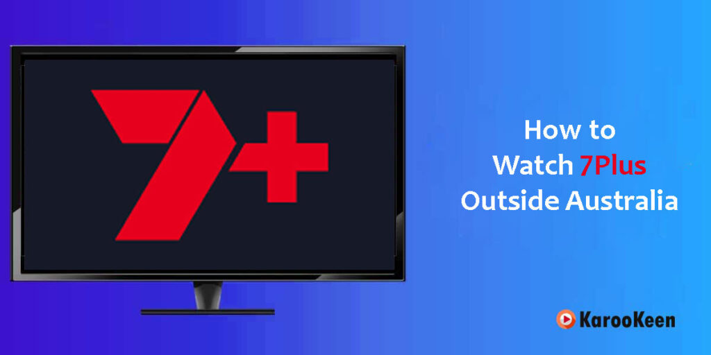 How to Watch 7Plus Outside Australia? (Updated 2026) 1 Watch 7Plus Outside Australia