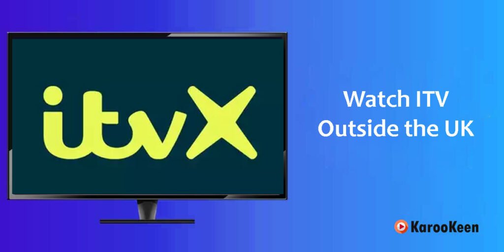 How to Watch ITVX When You’re Outside the UK? 1 Watch ITV Outside the UK