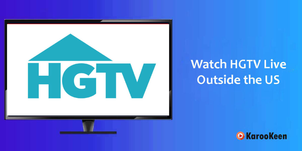 How to Watch HGTV Live Outside the US - Explained 2026 3 Watch HGTV Live Outside the US