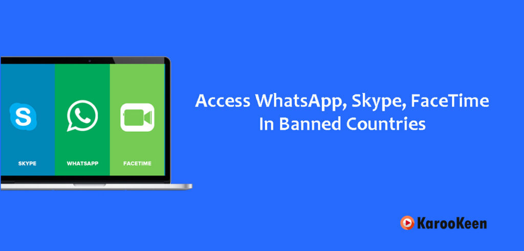 How to Access WhatsApp, Skype, FaceTime In Banned Countries 11 Access WhatsApp, Skype, FaceTime In Banned Countries
