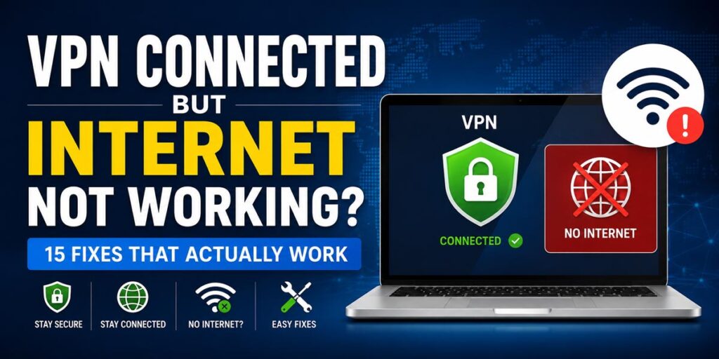 VPN Connected but Internet Not Working? 15 Fixes That Actually Work (2026 Guide) 9 VPN Connected but Internet Not Working