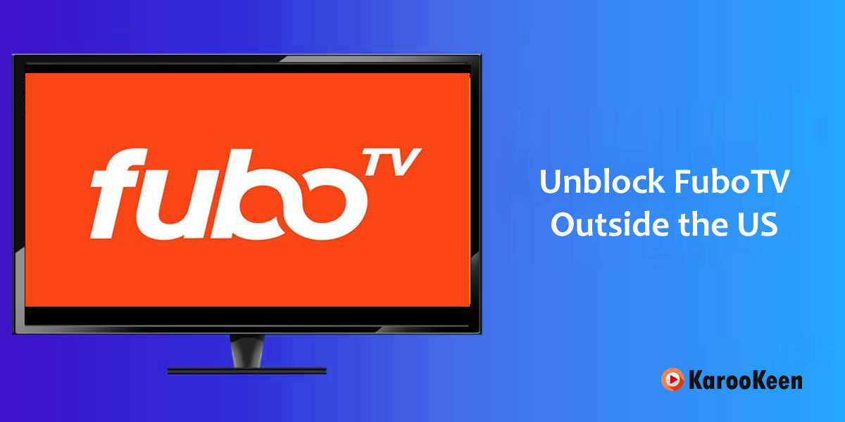 Unblock FuboTV Outside the US