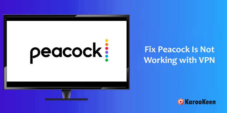 Peacock Not Working With VPN [Easy Fixes 2022]