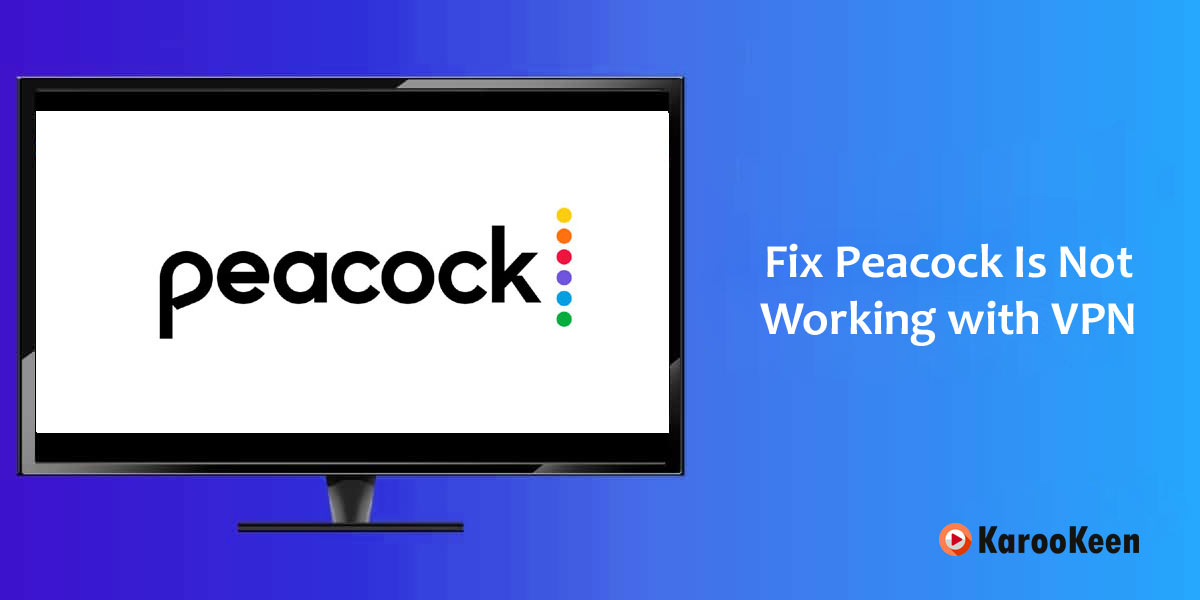 Fix Peacock Not Working with VPN