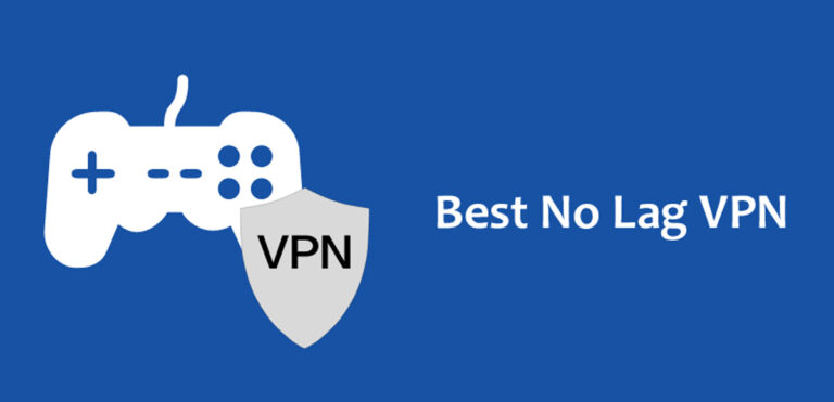 Best No Lag VPNs For Gaming in 2024?