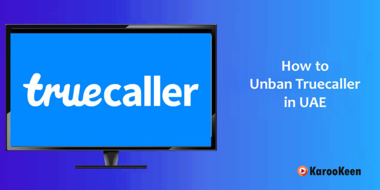 How To Get Unbanned Truecaller in the UAE Safely in 2023