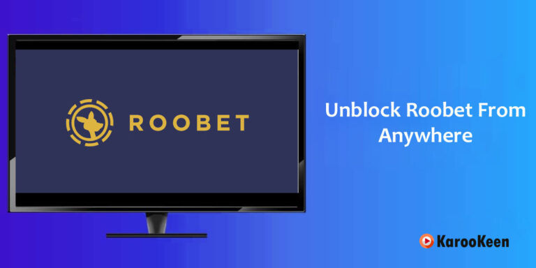 How To Unblock Roobet From Anywhere Securely in 2023?