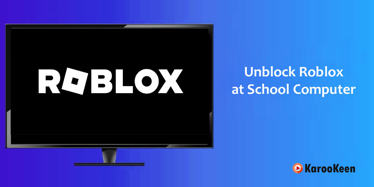 Unblock Roblox at School Computer