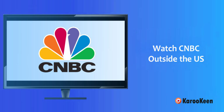 How to Easily Unblock CNBC Outside the USA [Updated 2023]?