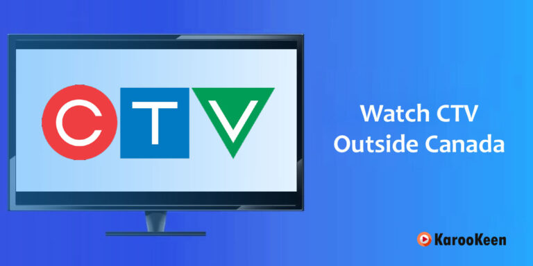 How to Easily Watch CTV Online (Outside Canada) From Anywhere