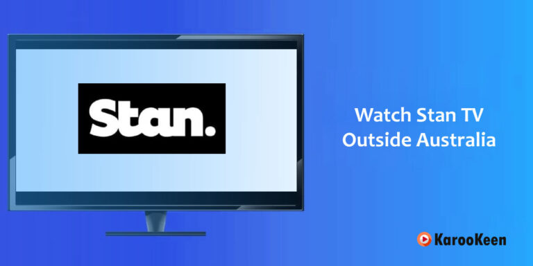 How to Watch Stan TV Outside Australia [Easy Steps in 2023]