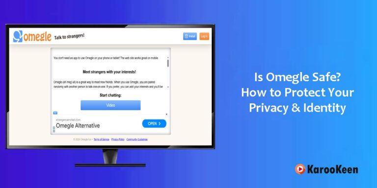 Is Omegle Safe? How to Protect Your Privacy & Identity In 2025?