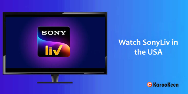 How to Watch SonyLiv in the USA: Quick & Easy Steps 2023
