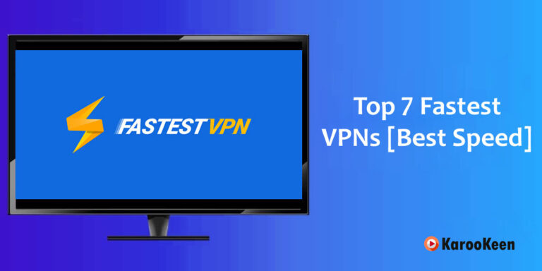 Top 7 Fastest VPNs of 2023 [Best Speed]!