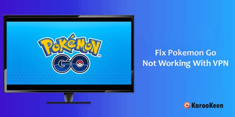 Fix Pokemon Go Not Working With VPN (Quick Fixes 2023)
