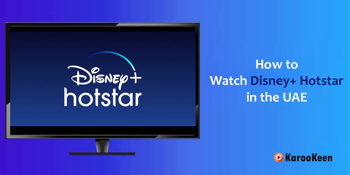 Watch Disney+ Hotstar in the UAE