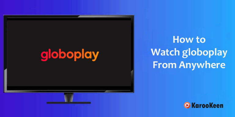 How To Watch Globoplay From Anywhere Easily [2022]?