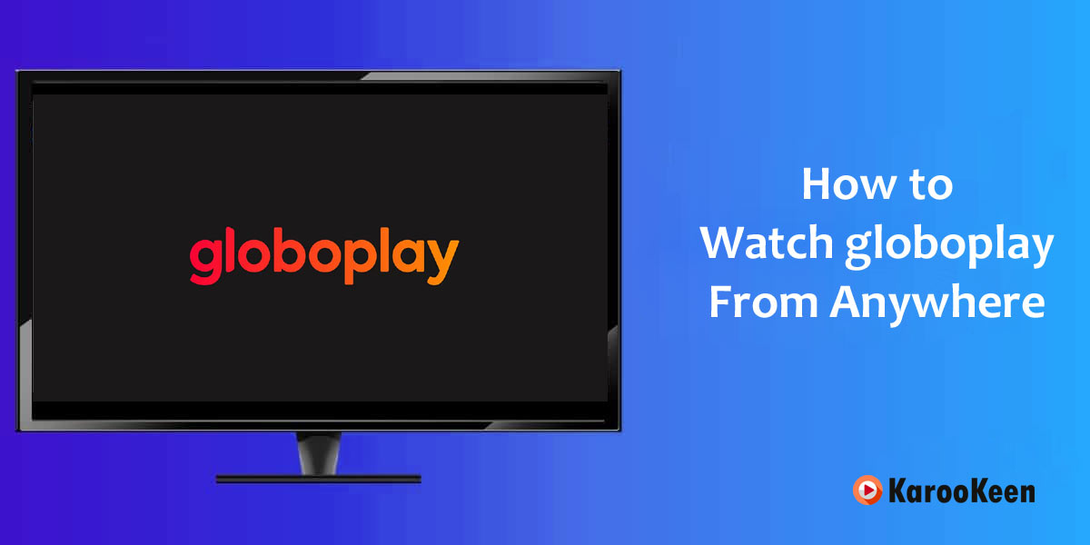Watch Globoplay From Anywhere