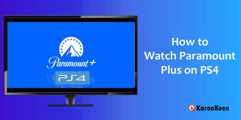 How to Watch Paramount Plus on PS4 [Easy & Quick Steps 2023]?