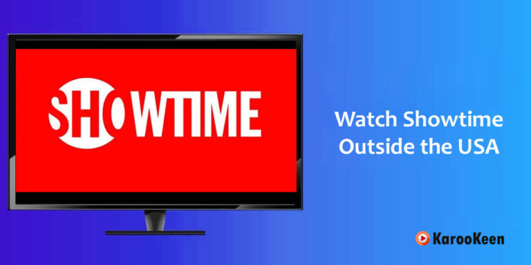 How to Watch Showtime Abroad [Updated 2023]?