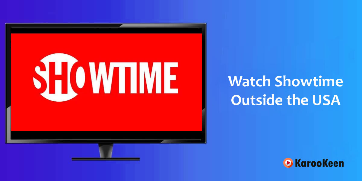 Watch Showtime Outside the USA