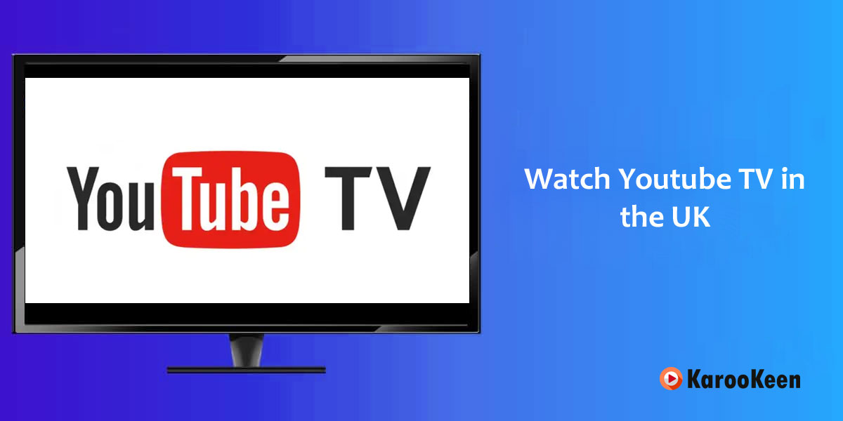 Watch Youtube TV in the UK