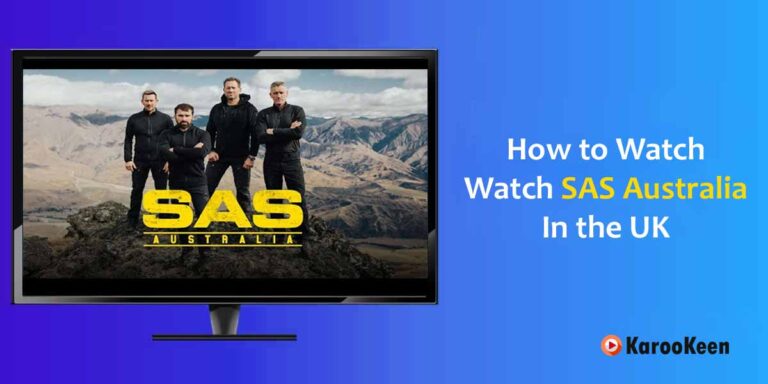 How to Watch SAS Australia In the UK In 2023?