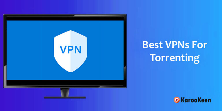 7 Best VPNs For Torrenting In 2023