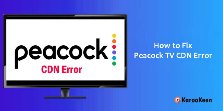 How to Fix Peacock TV CDN Error (Quick Fixes 2025)