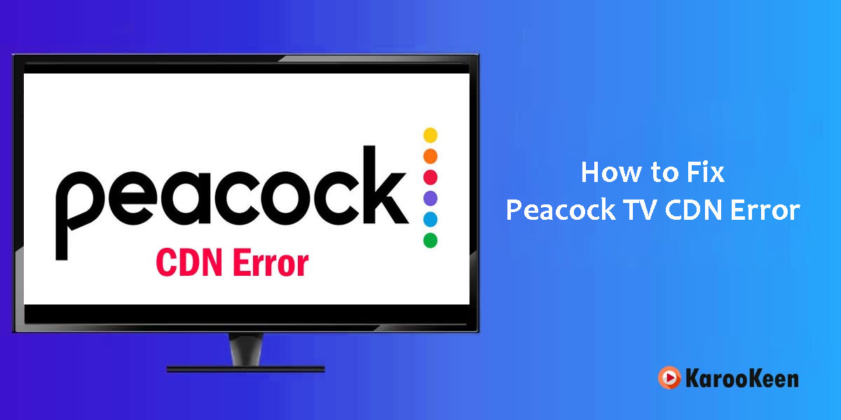 Fix Peacock TV CDN Error
