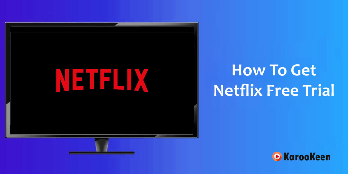 Get Netflix Free Trial