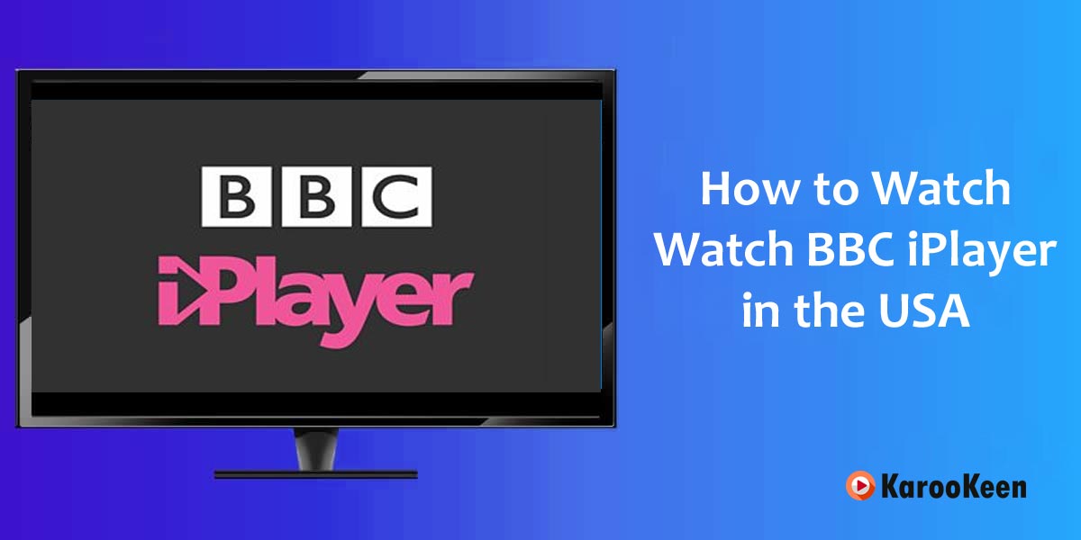Watch BBC iPlayer In The USA