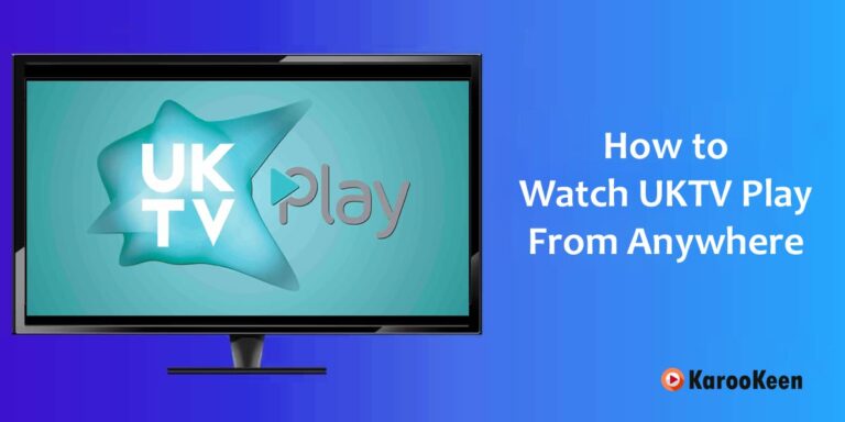 How To Watch UKTV Play From Anywhere [Simple Trick 2023]?