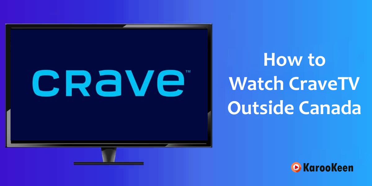 Watch CraveTV Outside Canada