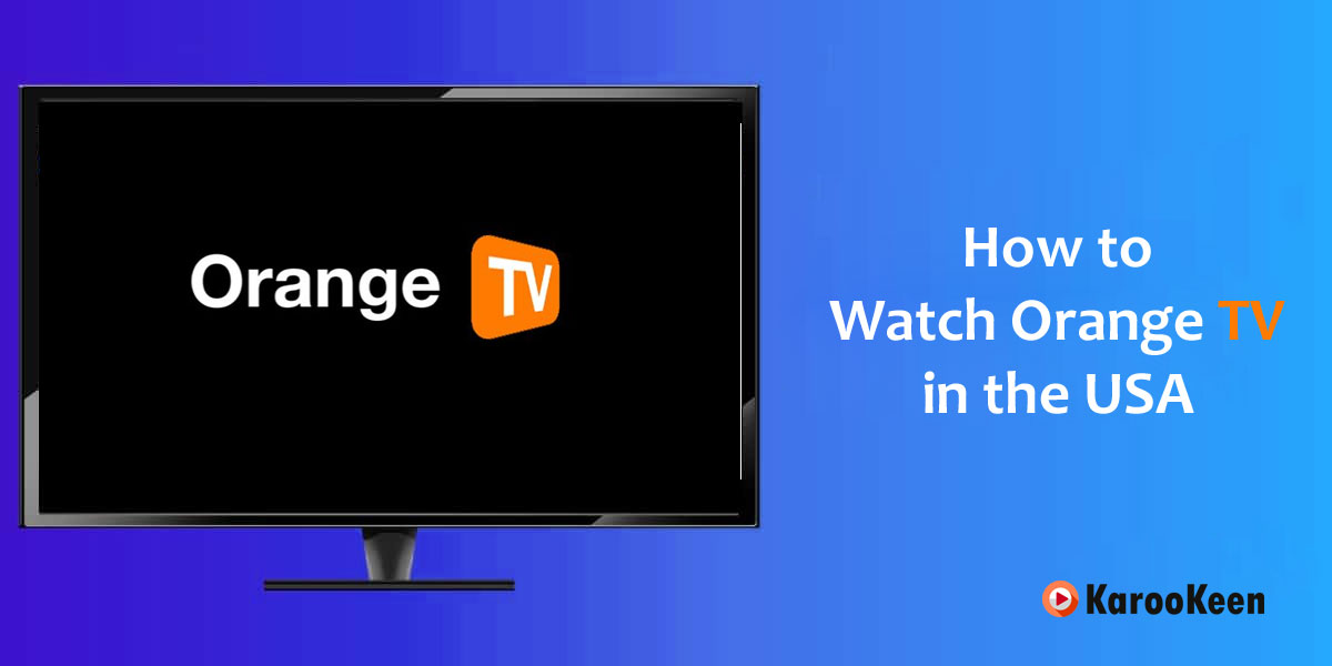 Watch Orange TV in USA
