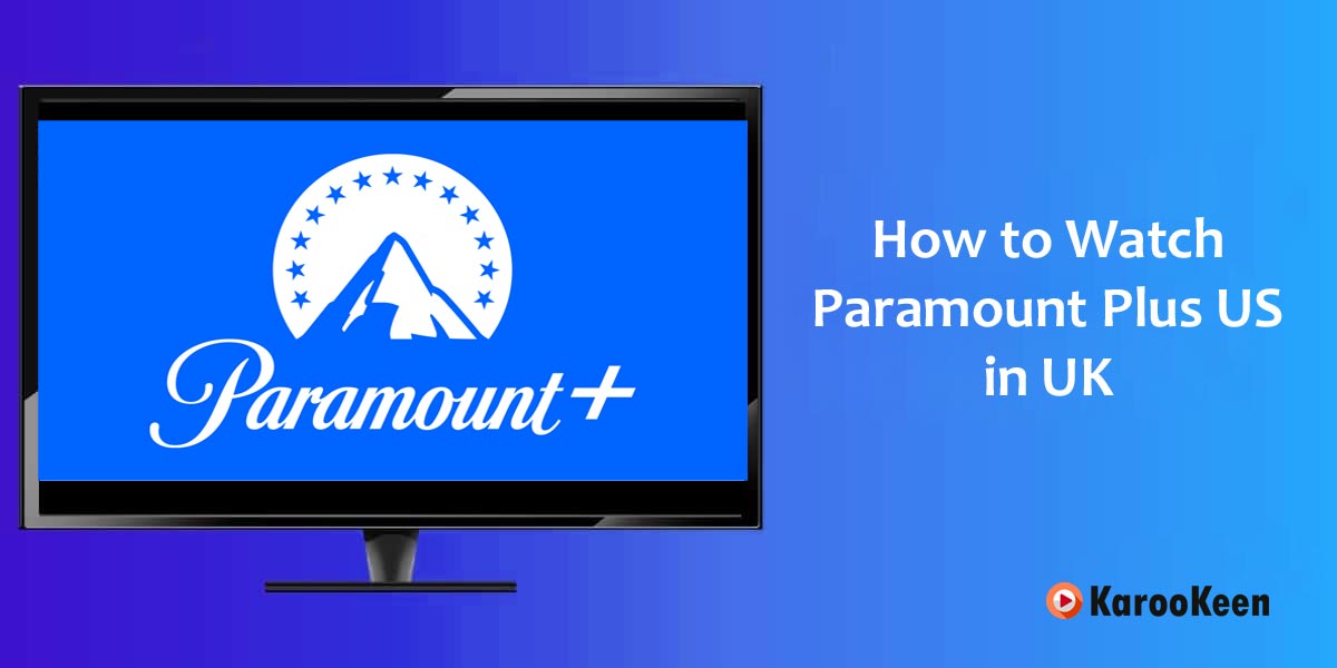 Watch Paramount Plus US Content in UK