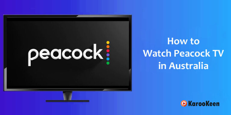 How to Watch Peacock TV in Australia [Updated Guide 2023]?