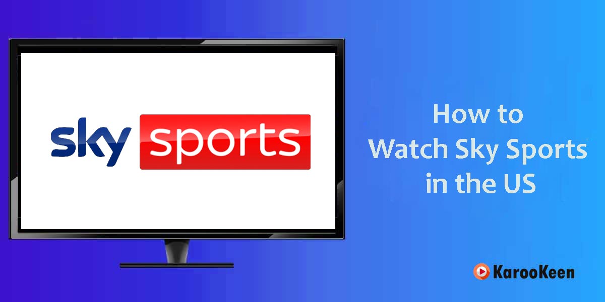 Access Sky Sports in the US