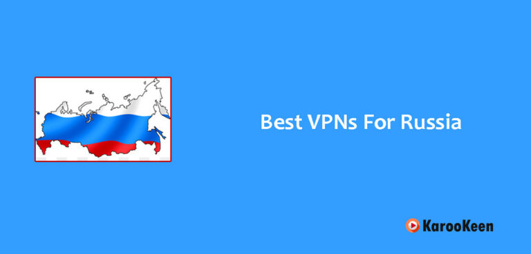 Top 7 VPNs For Russia (Safe and Secure 2024)