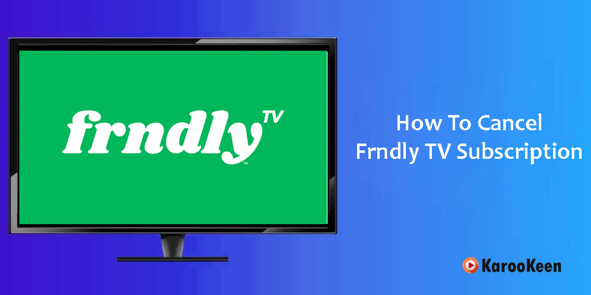 How To Cancel Frndly TV Subscription