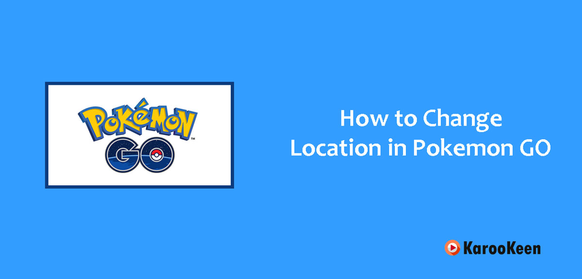 Change Location in Pokemon GO