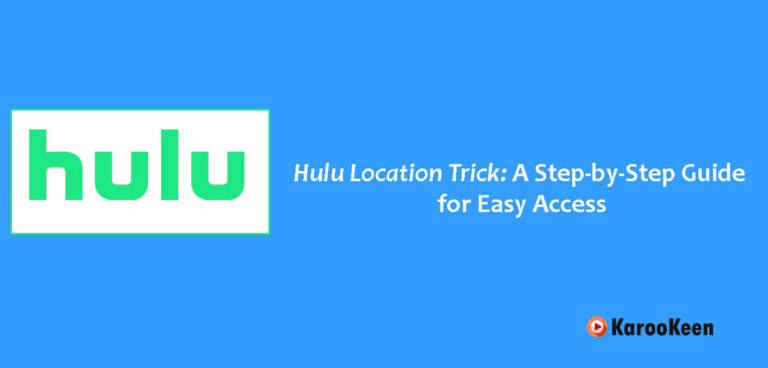 Hulu Location Trick: A Step-by-Step Guide for Easy Access in 2023