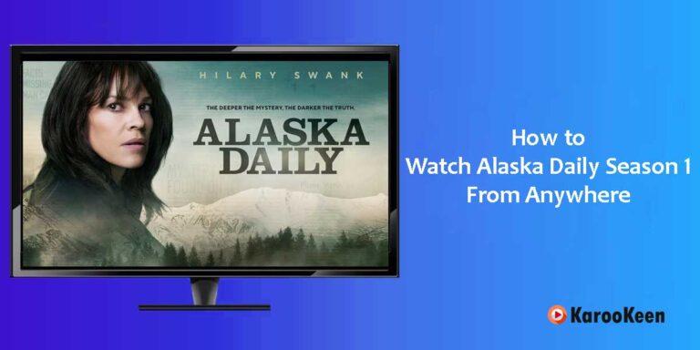 How to Watch Alaska Daily Season 1 From Anywhere [Quick Guide 2023]?
