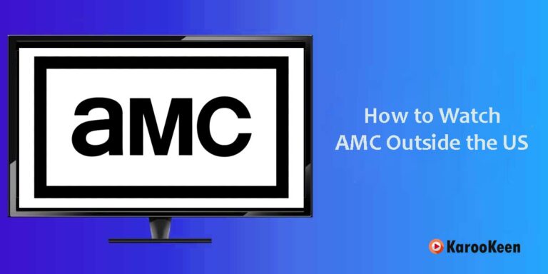 How to Watch AMC Online Outside the US (Updated 2025)