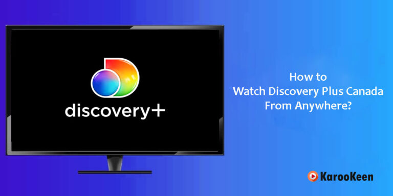 The Ultimate Guide to Watching Discovery Plus Canada Abroad in 2023