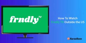 Watch Frndly TV Outside the US