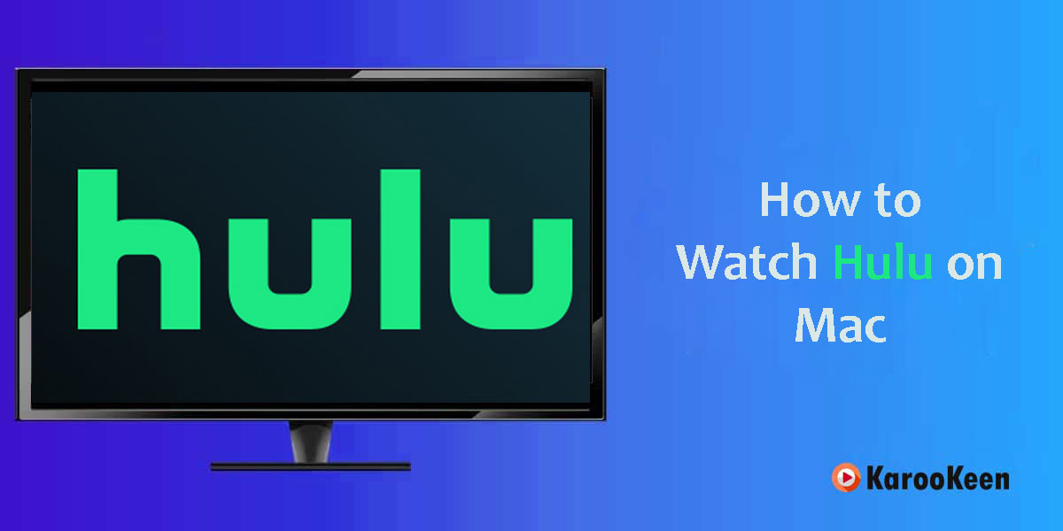 Watch Hulu on Mac