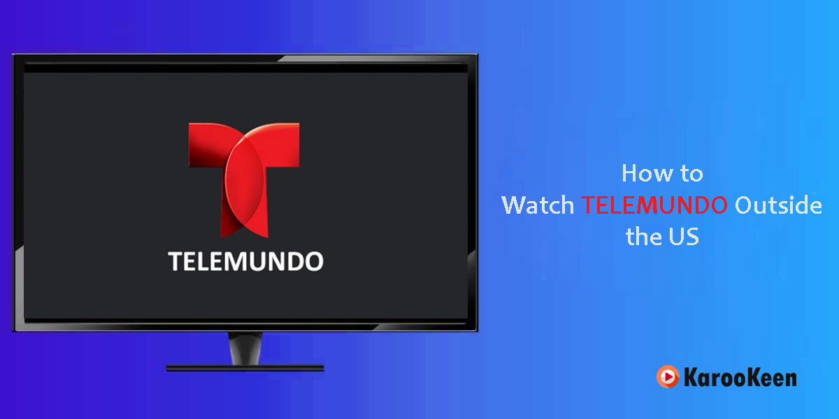 Watch Telemundo Outside the US