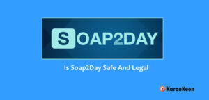 Is Soap2Day Safe And Legal